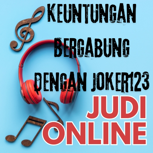 Keuntungan Bergabung dengan Joker123